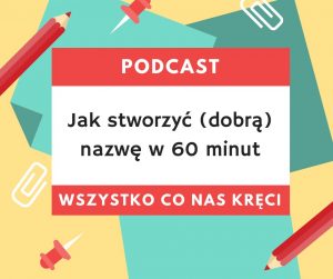 Oto przed Tobą solidna dawka wiedzy na temat kreacji nazwy, materiał do przesłuchania lub przeczytania. Wywiad jaki udzieliłem dla podcastu Wszystko co nas kręci.