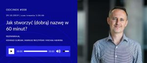 Jak stworzyć nazwę w godzinę, Konrad Gurdak w podcaście Wszystko co nas kręci.