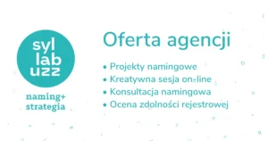 Oferta agencji namingowej Syllabuzz.pl: projekt namingowy, kreatywna sesja on-line, konsultacja namingowa, ocena zdolności ochrony prawnej. Sprawdź portfolio. Skorzystaj z eksperckiej wiedzy na blogu.